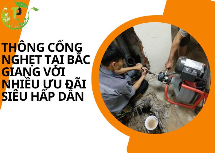 Thông cống nghẹt tại Bắc Giang