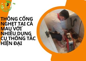 Thông cống nghẹt tại Cà Mau