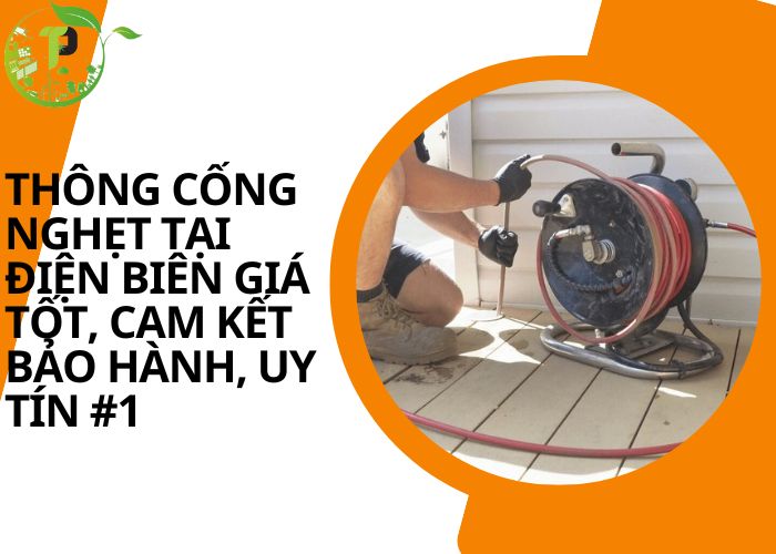 Thông cống nghẹt tại Điện Biên