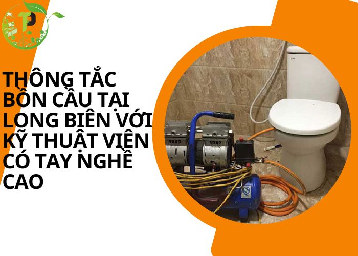 Thông tắc bồn cầu tại Long Biên