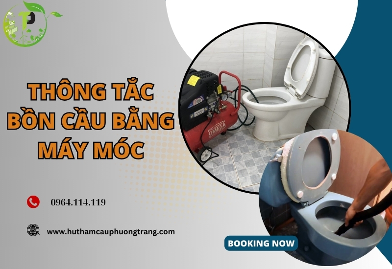 Thông tắc bồn cầu bằng máy móc